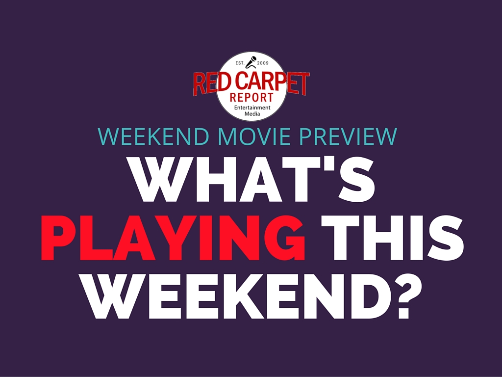 Weekend Movie Preview - What's Playing