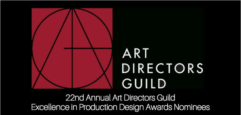 22nd Annual Art Directors Guild Excellence in Production Design Awards Nominees