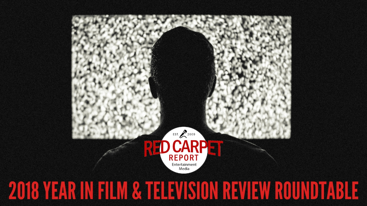 Red Carpet Report 2018 Year In Film and Television Review Roundtable