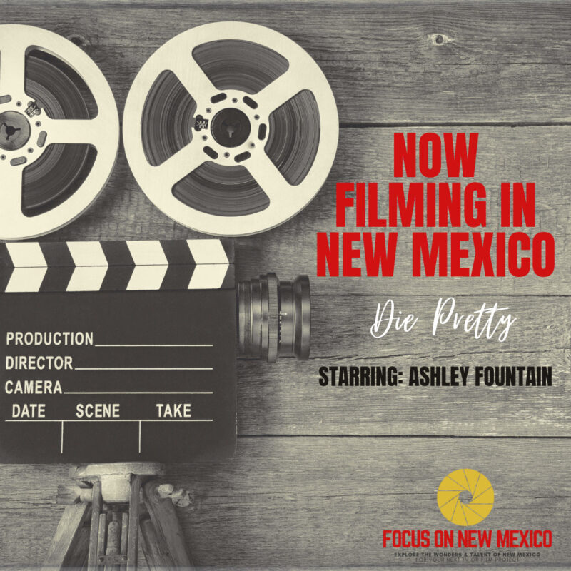 now filming in New Mexico - Die Pretty