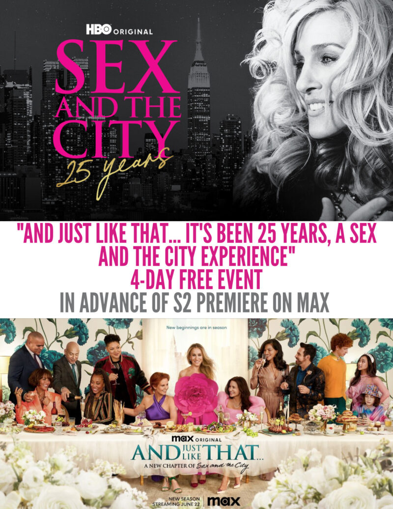 New Yorkers “And Just Like That… Its Been 25 Years, A Sex and the City Experience” 4-Day Free Event in Advance of S2 Premiere on Max #SexandtheCity #SATC25 #StreamOnMax RCR News Media