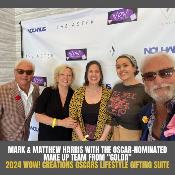 Mark & Matthew Harris with the Oscar-nominated Make up team from "GOLDA"
2024 WOW! Creations Oscars Lifestyle Gifting Suite  